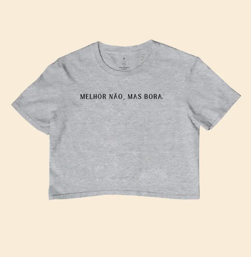 Cropped Melhor não… mas bora