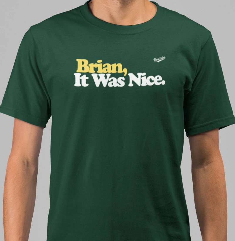 Brian, It Was Nice.