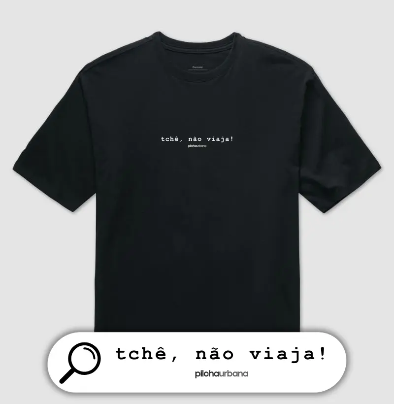 tchê, não viaja! (Over)