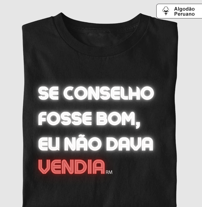 Camiseta Algodão Peruano - Se Conselho Fosse Bom