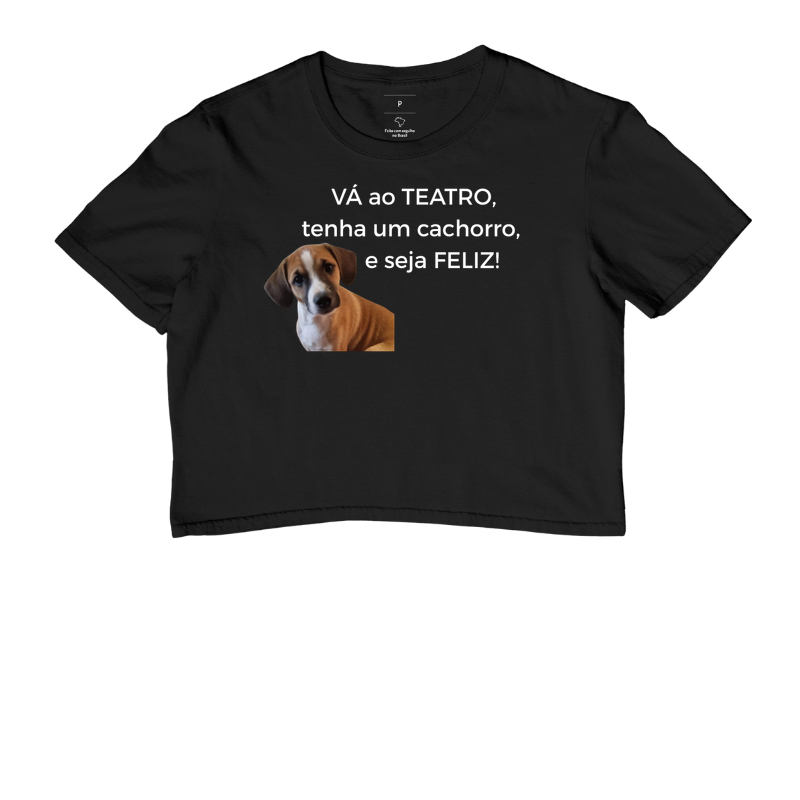 VÁ AO TEATRO, TENHA UM CACHORRO, E SEJA FELIZ!