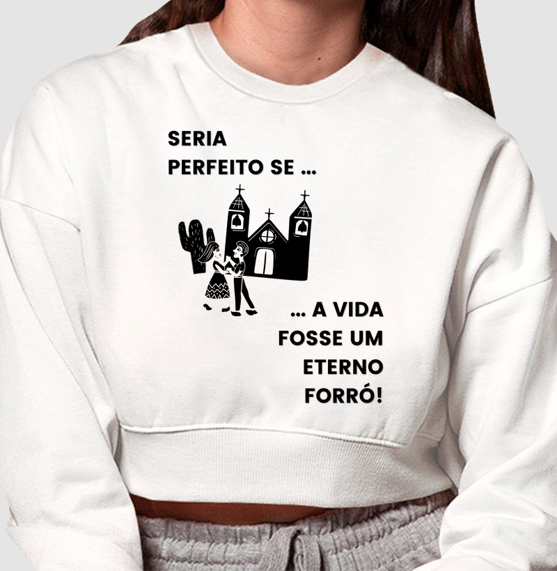 Seria perfeito se a vida fosse um eterno Forró