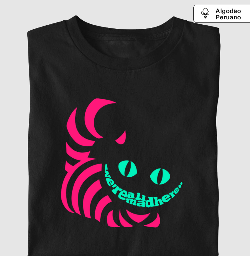 We're all mad here - Alice no país das maravilhas