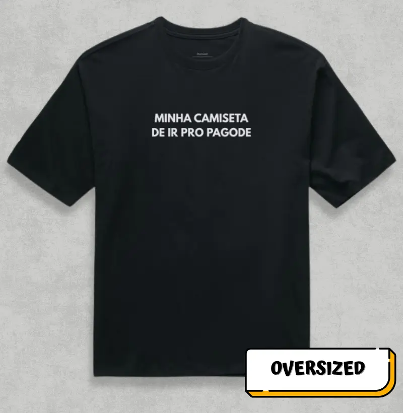 Minha camiseta de ir pro Pagode
