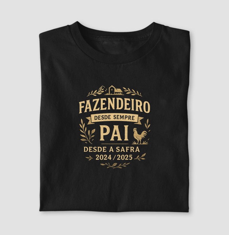 Camiseta Dia dos Pais - Fazendeiro Desde sempre - Algodão 30.1
