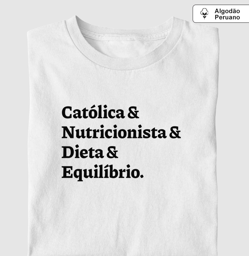 Católica & Nutricionista & Dieta & Equilíbrio - Algodão Peruano