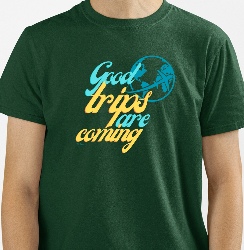 Good trips are coming