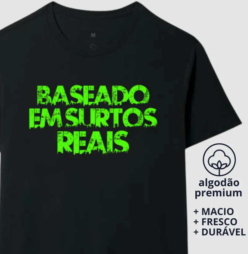 Camiseta Baseado em Surtos Reais