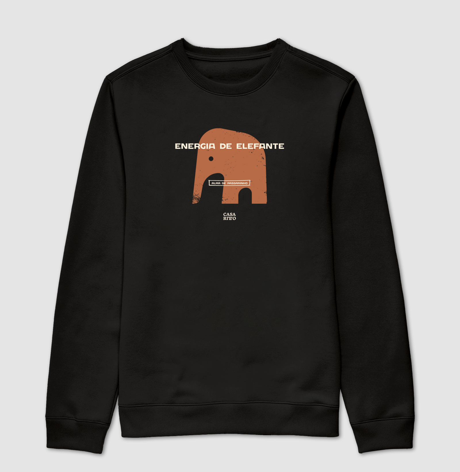 Energia de elefante. Alma de passarinho - Suéter moletom
