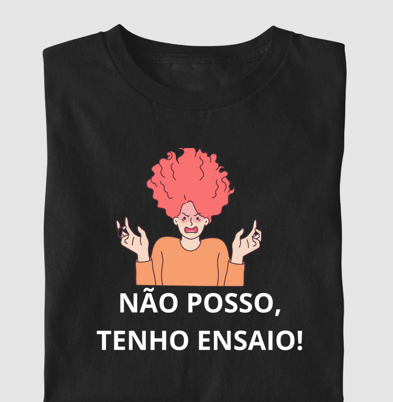 NÃO POSSO, TENHO ENSAIO !