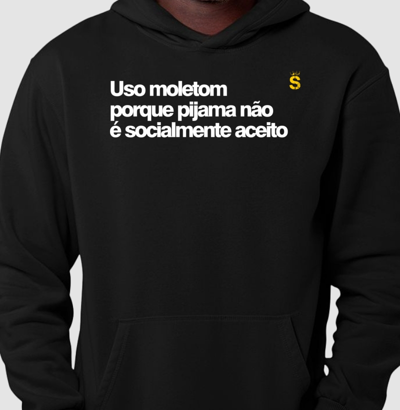 Uso moletom porque pijama não é socialmente aceito
