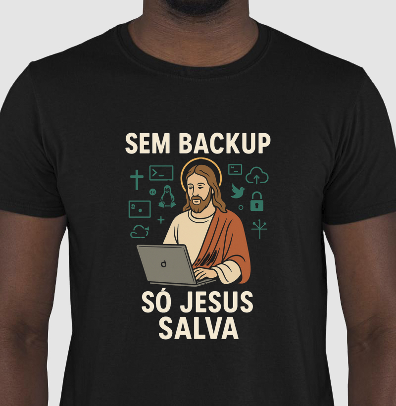 Camiseta "Sem backup. Só Jesus salva" (DIV) (DEO)