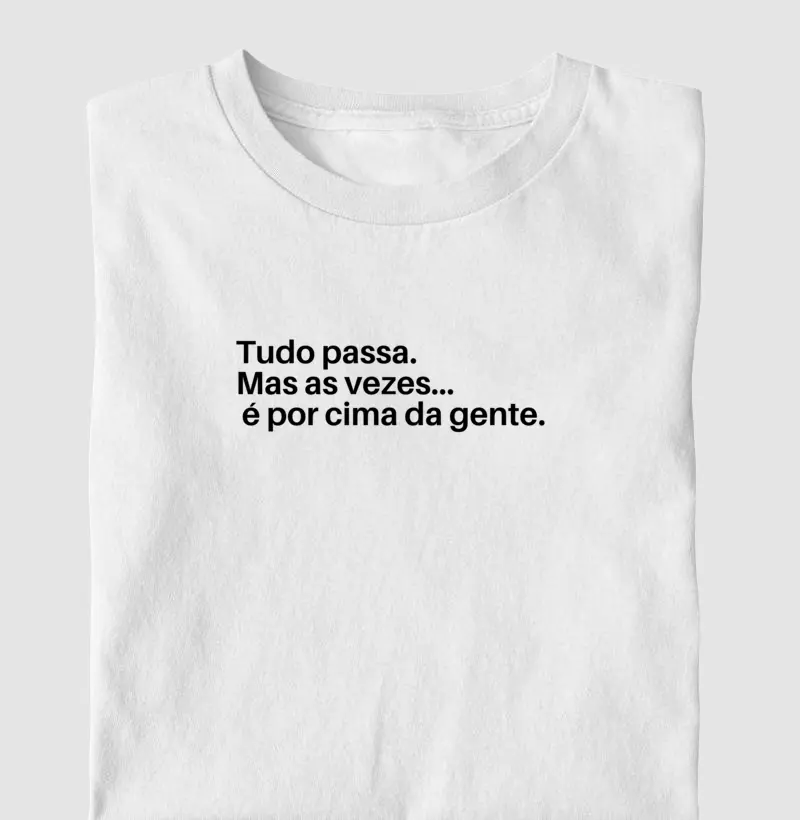  "Tudo Passa... Mas às Vezes é por Cima da Gente" 