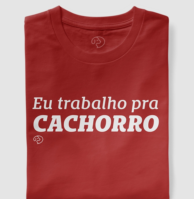 Eu trabalho pra cachorro!