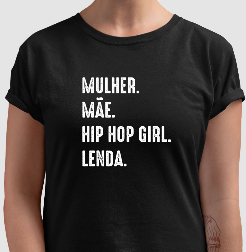 MULHER, MÃE, HIP HOP GIRL, LENDA