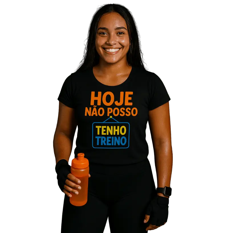 HOJE NÃO POSSO – TENHO TREINO (Camiseta Feminina Preta)