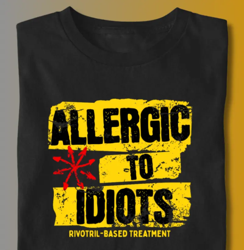 ALLERGIC TO IDIOTS