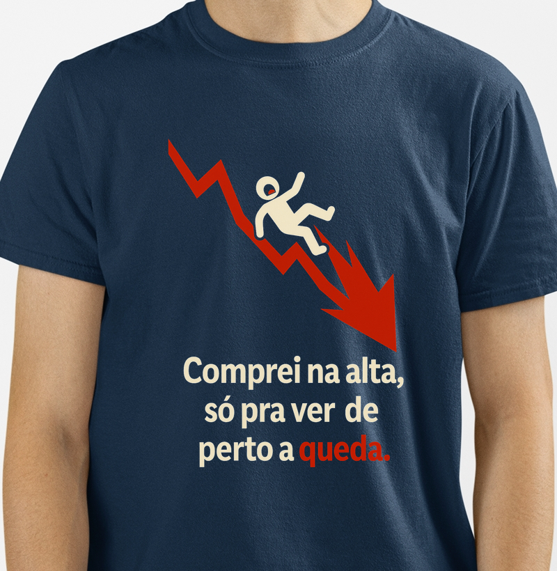 Comprei na alta, só pra ver de perto a queda.