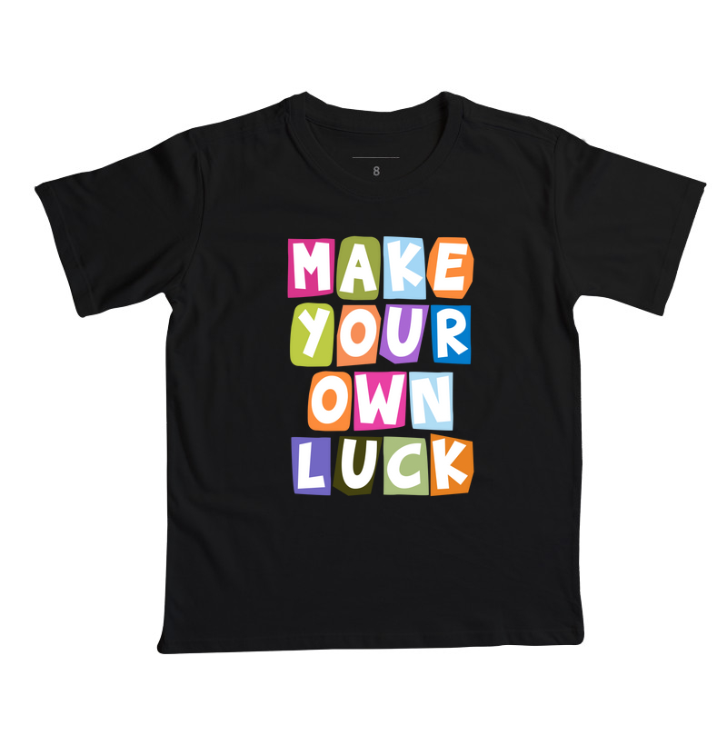 Make Your Own Luck