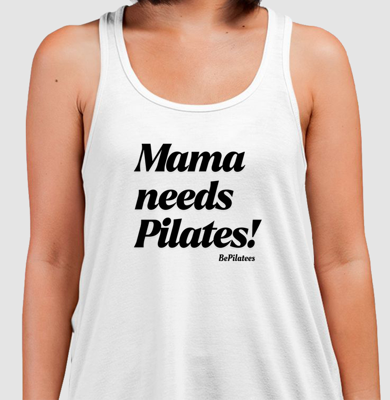 Mama needs Pilates.