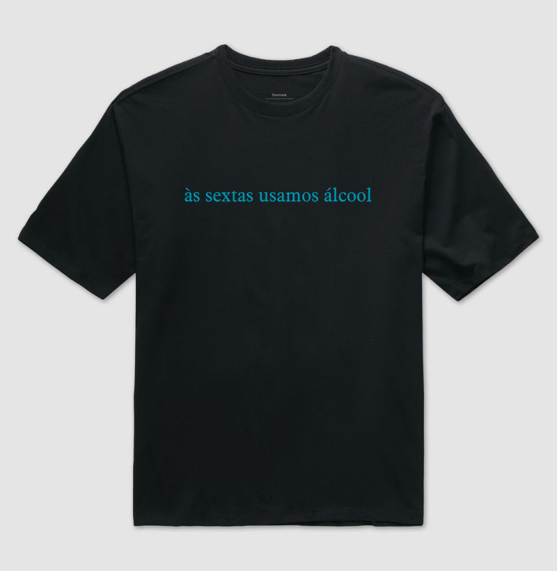 Às sextas usamos álcool 