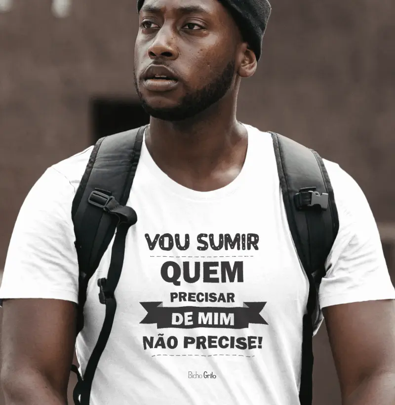 Vou sumir! Quem precisar de mim, não precise!