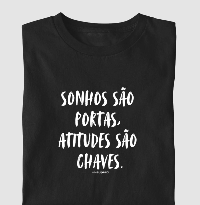 Camiseta "Sonhos são portas, atitudes são chaves."