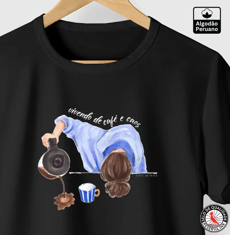 Vivendo de café e caos - 100% Algodão Peruano