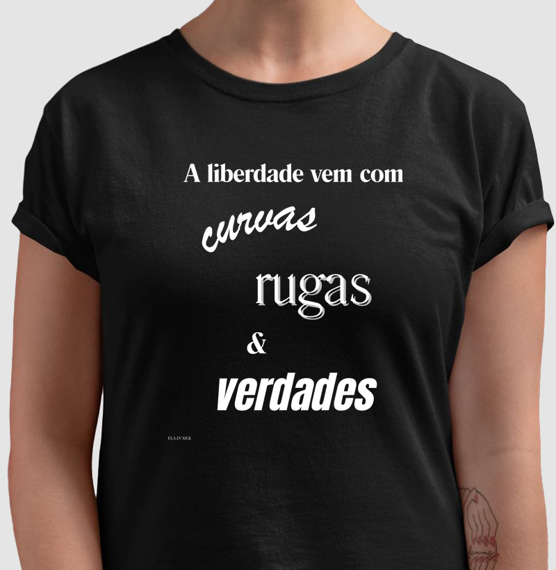 A liberdade vem com curvas rugas e verdades