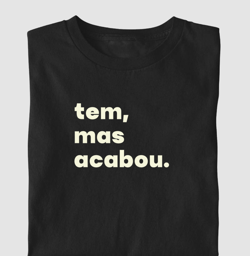 Tem, mas acabou
