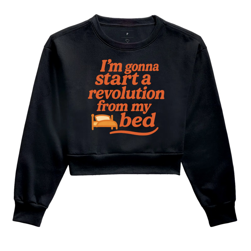 i´m gonna start a revolution from my bed