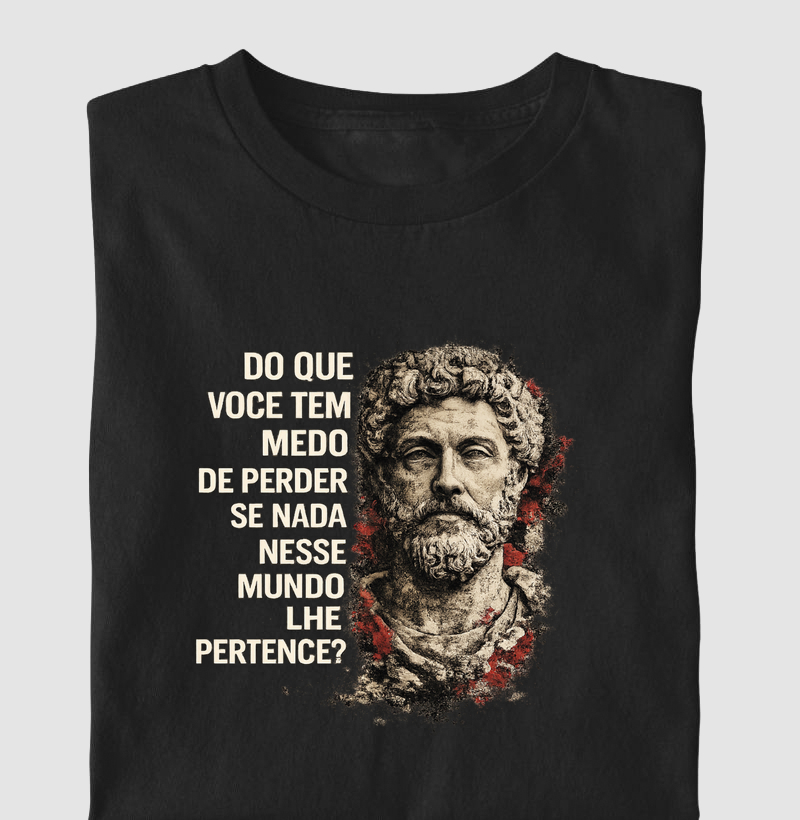 Camiseta Filosofia Estoicismo de Marco Aurélio "Do que você tem medo?