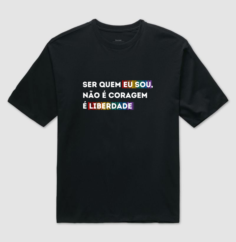 SER QUEM EU SOU, NÃO É CORAGEM  É LIBERDADE