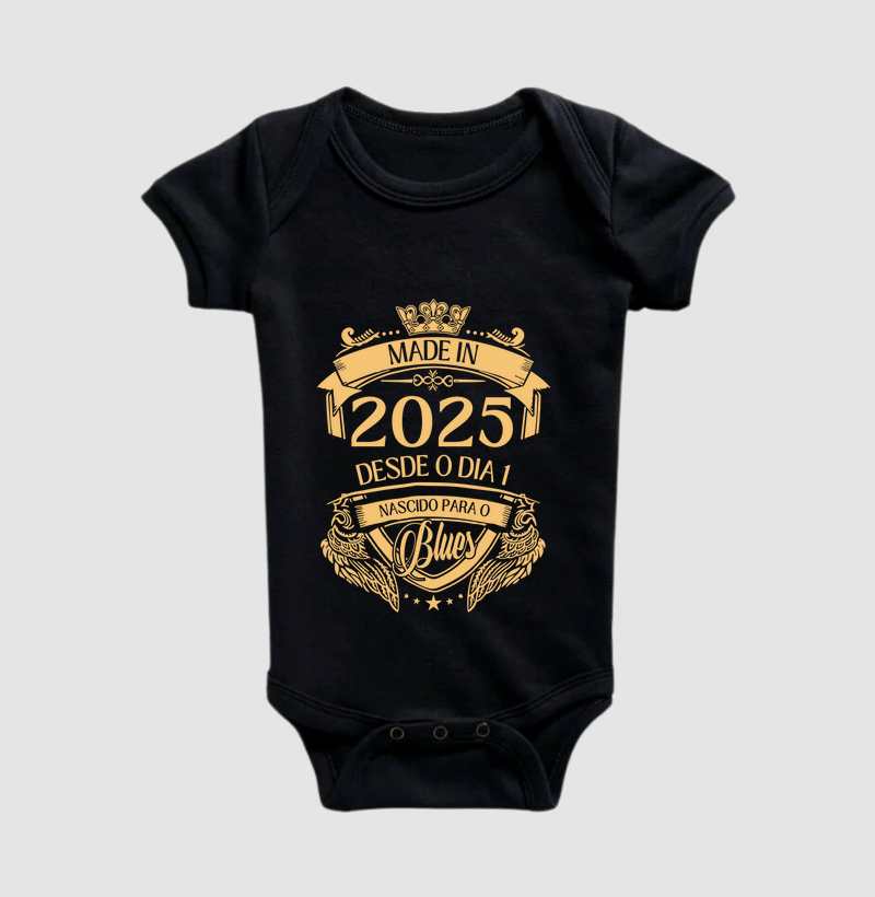 MADE IN 2025 - DESDE O DIA 1 NASCIDO PARA O BLUES