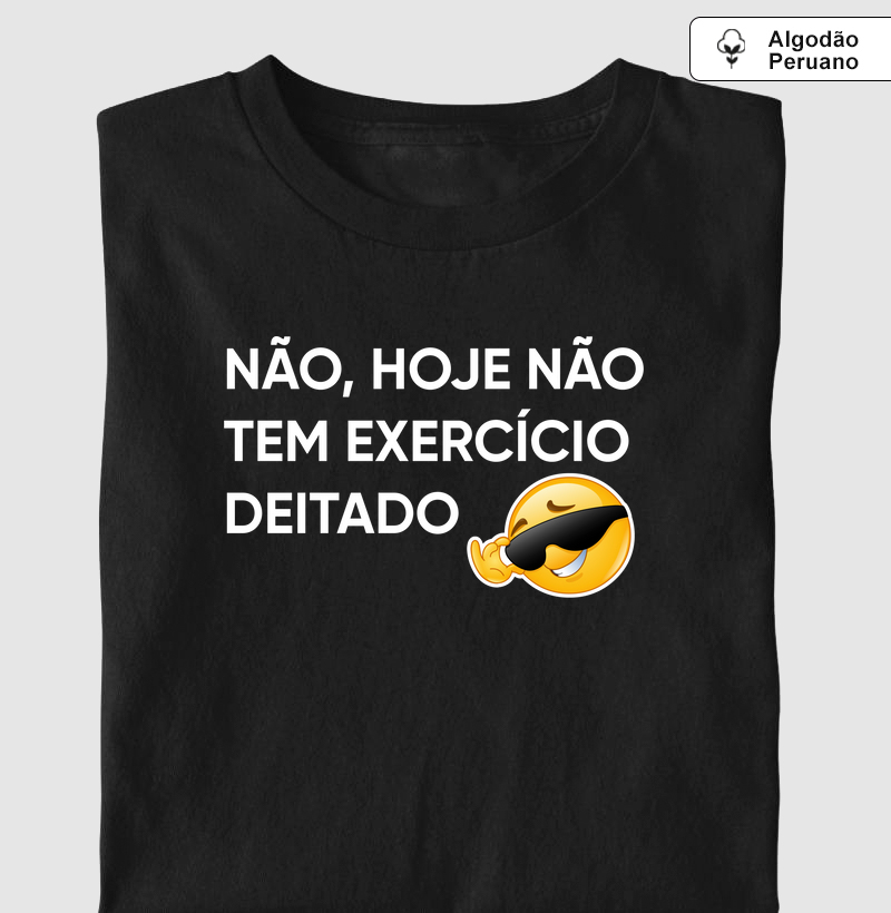 Não, hoje não tem exercício deitado