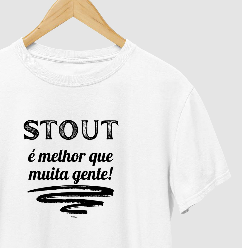 Stout é melhor que muita gente!