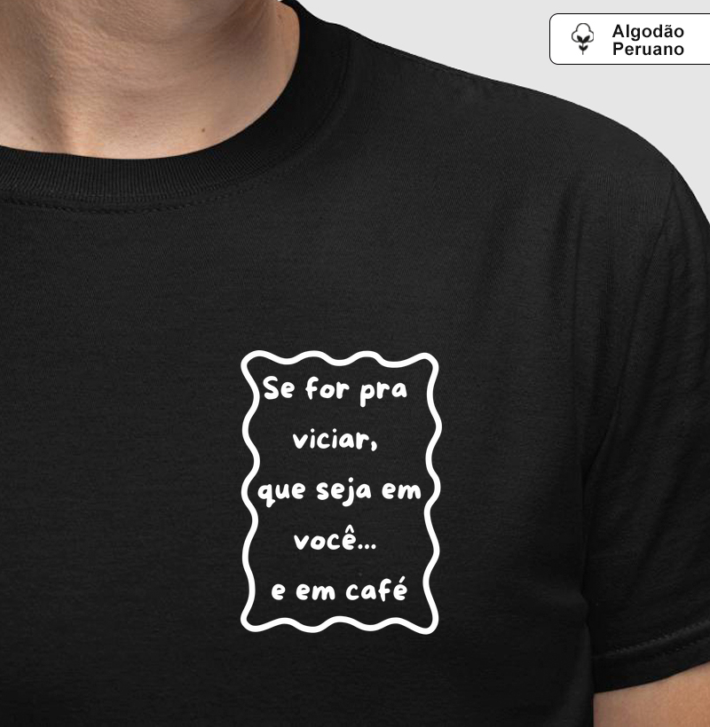 Se for pra Viciar que seja em Você e Café
