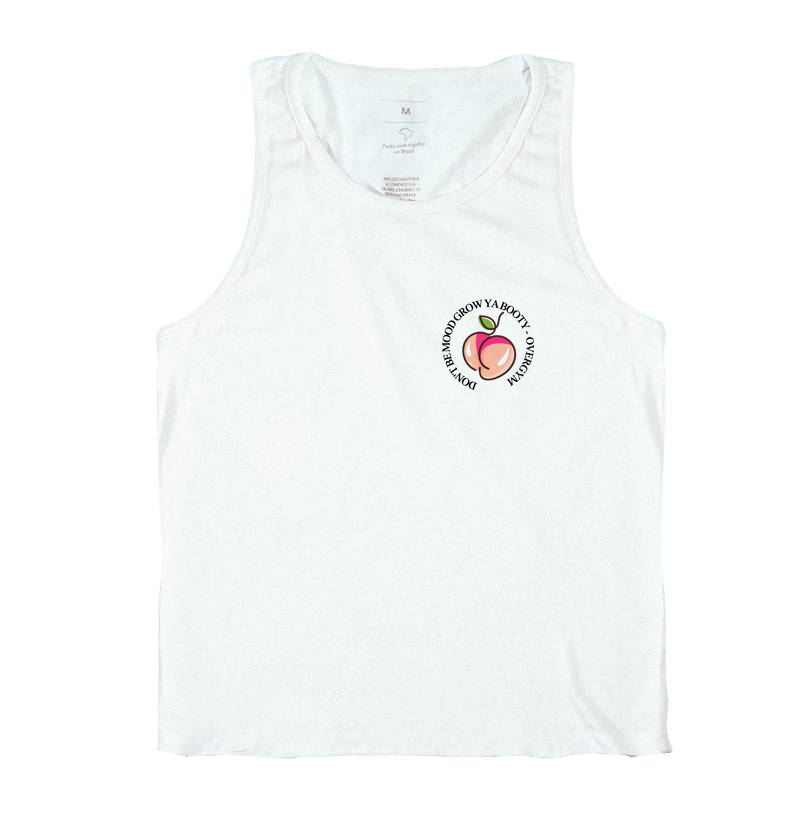 don't be mood grow ya booty (não fique de mau humor, faça seu bumbum crescer)