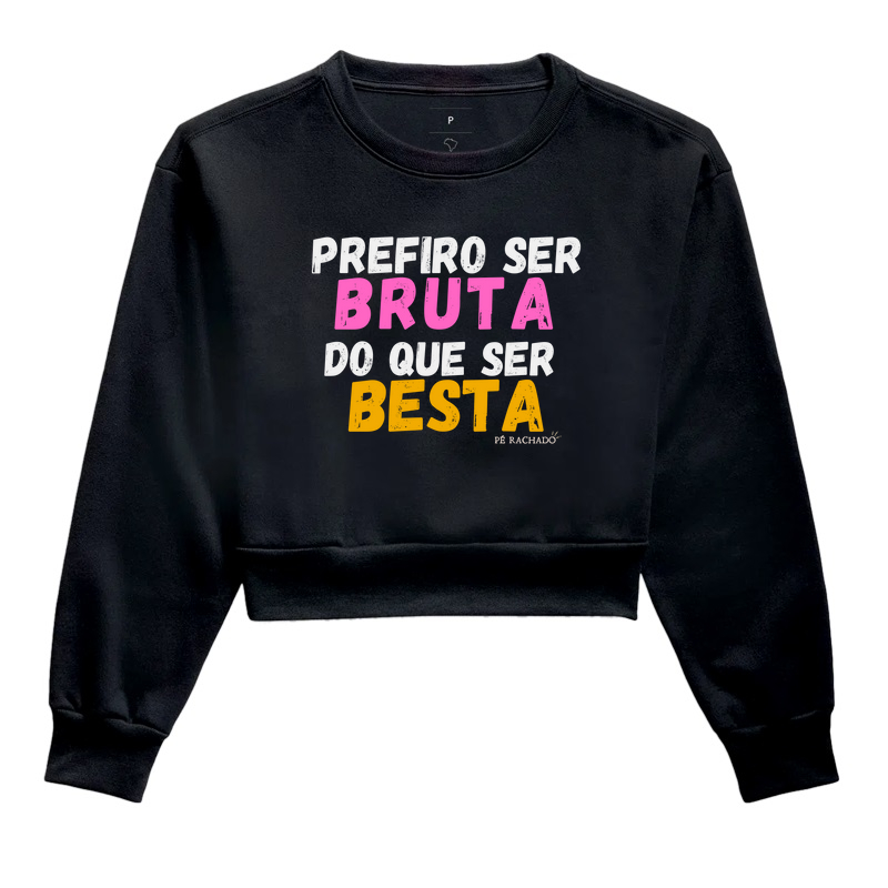 Prefiro ser bruta do que ser besta