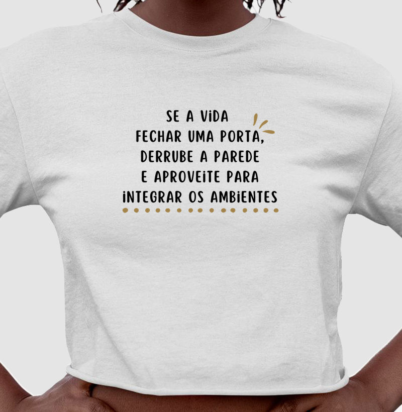 Se a vida fechar uma porta, derrube a parede e aproveite para integrar os ambientes! 