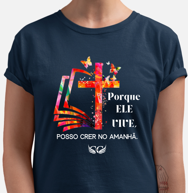 Camiseta de Páscoa Porque Ele vive