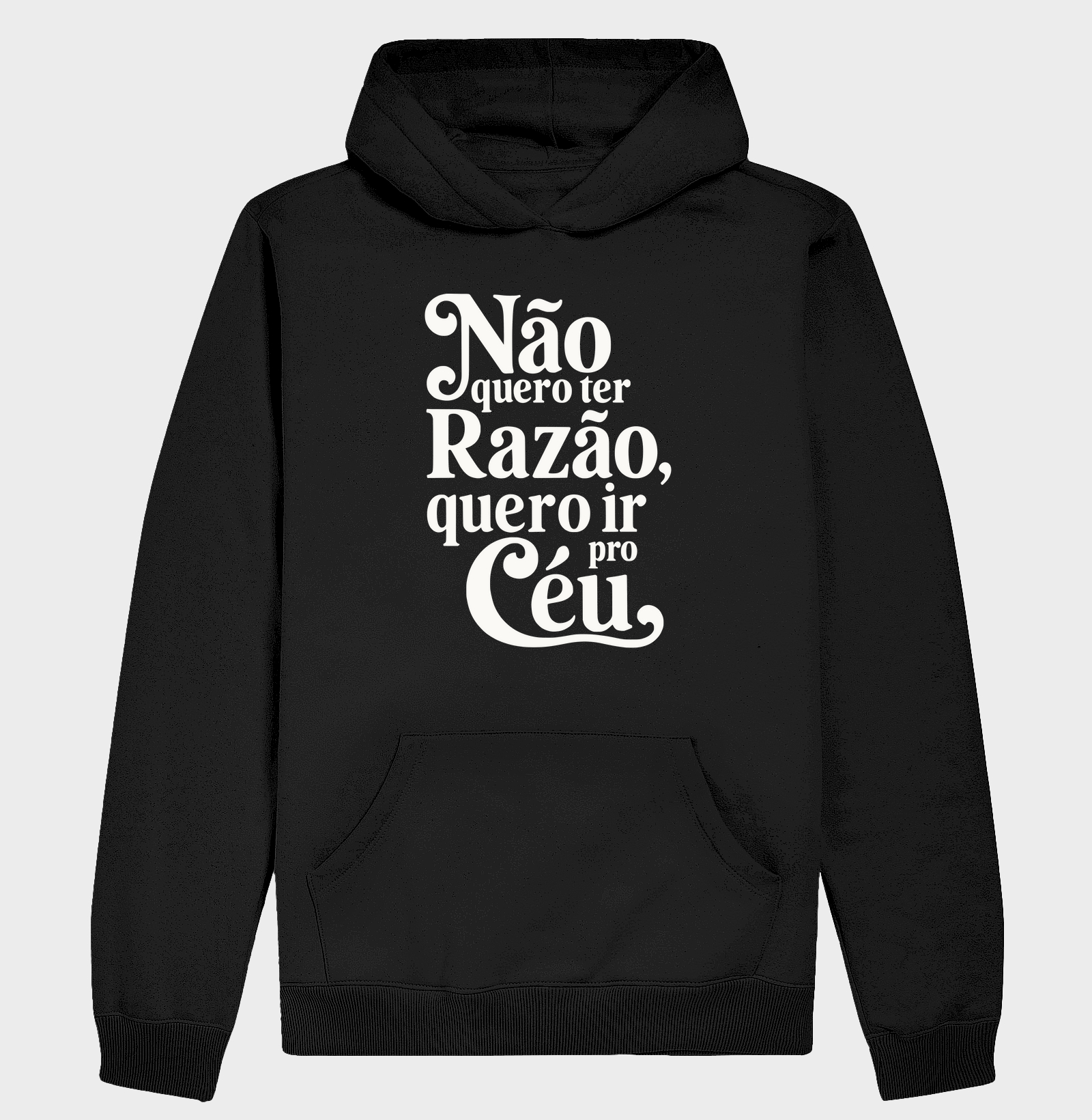 Não Quero ter Razão, Quero ir Para o Céu