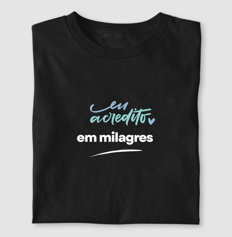 Camiseta Eu acredito em milagres 