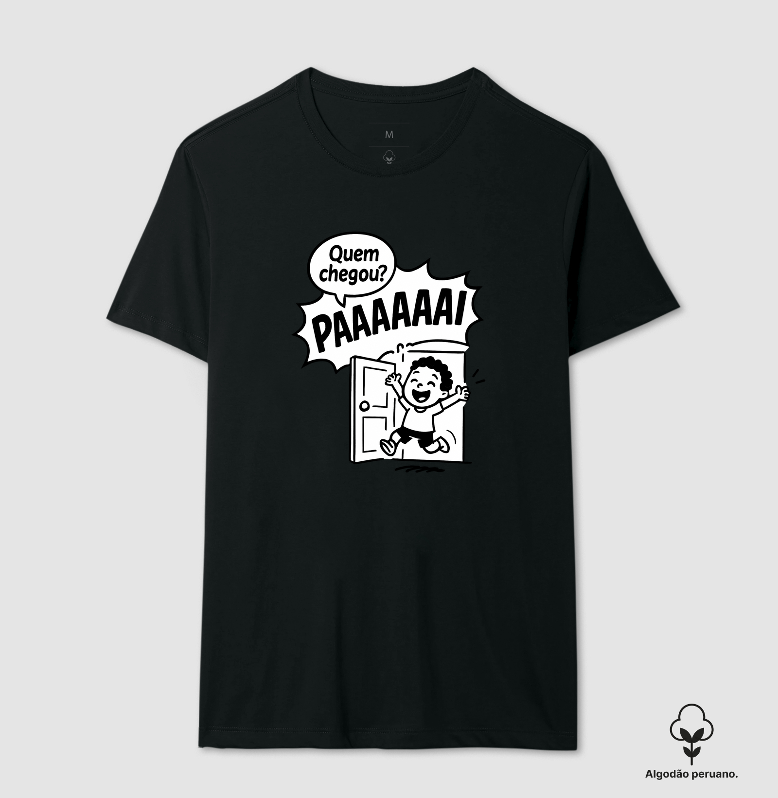 Camiseta "Quem chegou?? Paaaii" em Algodão Peruano