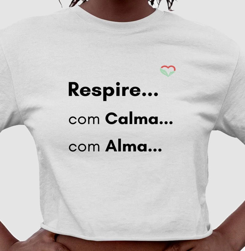 RESPIRE . . . COM CALMA. . . COM ALMA . . . cropped