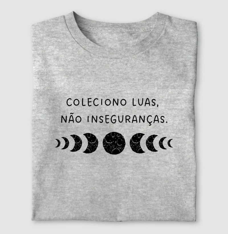 Camiseta Coleciono Luas, Não Inseguranças