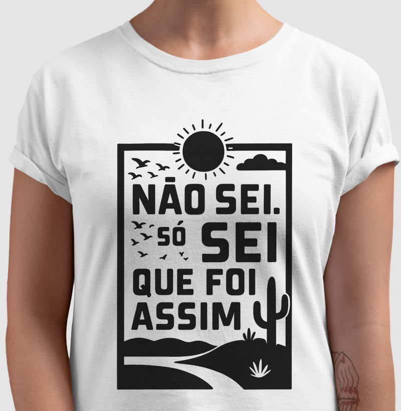 “Não sei, só sei que foi assim.”