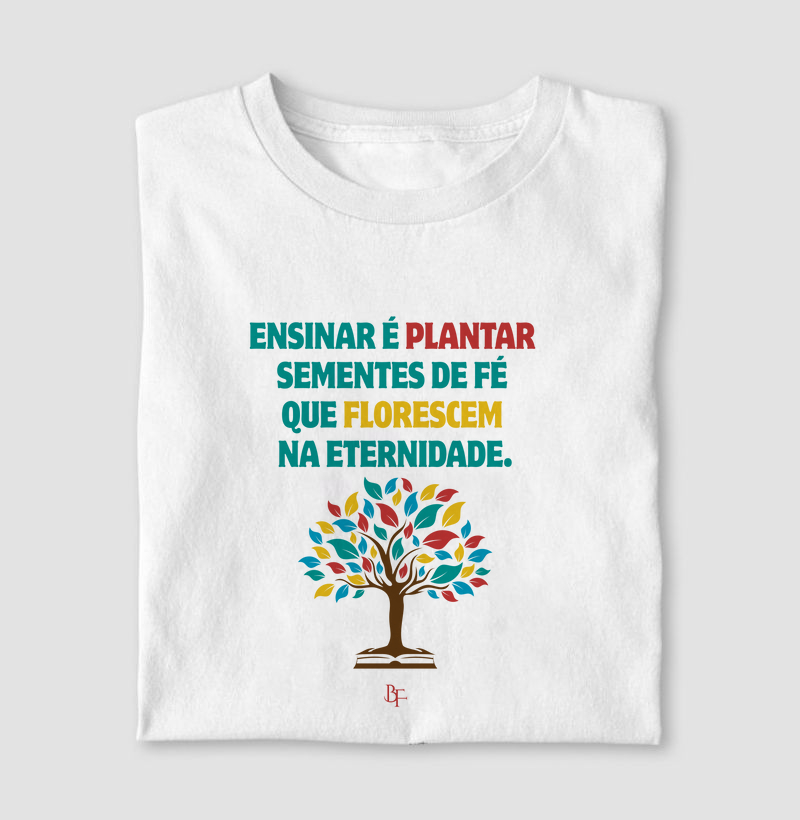 Ensinar é Plantar Fé – Estampa Cristã para Educadores com Propósito