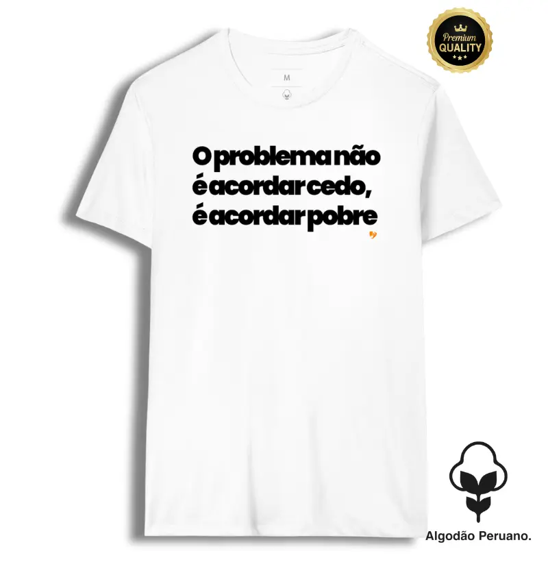 O problema não é acordar cedo, é acordar pobre