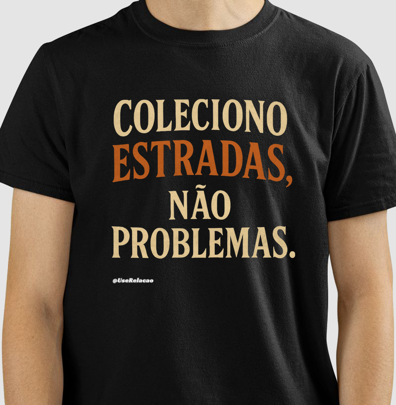 Coleciono estradas, não problemas
